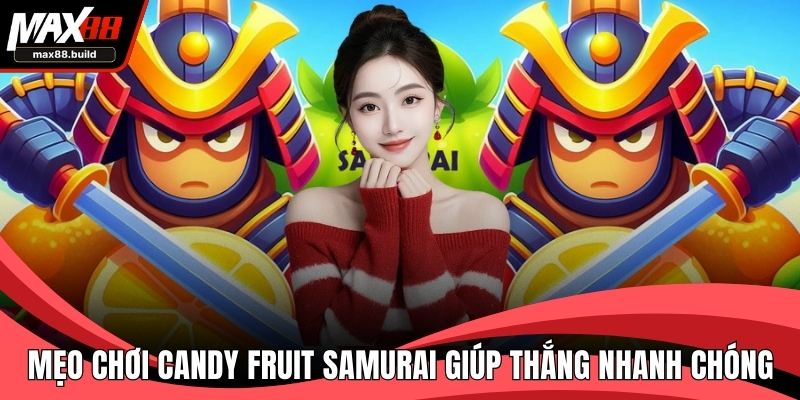 Mẹo Chơi Candy Fruit Samurai