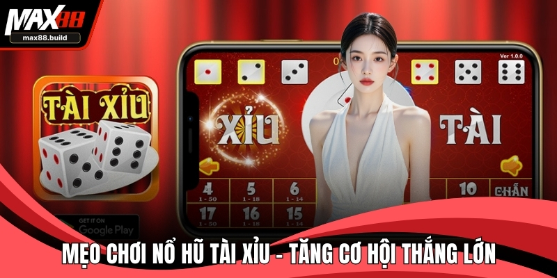 Mẹo Chơi Nổ Hũ Tài Xỉu